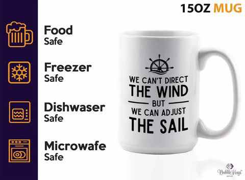 15oz White Sailor Coffee Mug For Boating Buffs We Can Adjust The Sail Gift For Captains Deckhands Shipmates And Nautical Navigators Oceanic Seafarers Marine Fans, displaying food, freezer, dishwasher, microwave safe icons