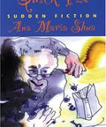 Book cover of Sudden Fiction By Ana Maria Shua featuring colorful illustration, intriguing designs, and bold title text.
