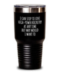 I Can Stop To Love High Power Rocketry Tumbler 30 Oz Insulated Cup With Lid, black stainless steel with sarcastic quote