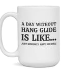 Hang Gliding Lover Coffee Mug 15 Ounce White Ceramic Durable Microwave Safe Dishwasher Safe Great Gift For Adventurers