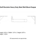 Diagram of Heavy Duty Steel Shelf Bracket For Floating Shelves And Wall Mounted Desks Beefed Up For DIY Projects with dimensions