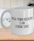 Funny High Power Rocketry Mug For Hobby Lovers Sarcastic Gift Idea Ironic Quote Fan Gift Large 15 Oz White Ceramic Cup Dishwasher Safe