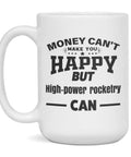 Funny Coffee Mug For Rocketry Fans Can't Make You Happy But High Power Rocketry Can 15 Ounce White Ceramic Cup Dishwasher Safe Microwave