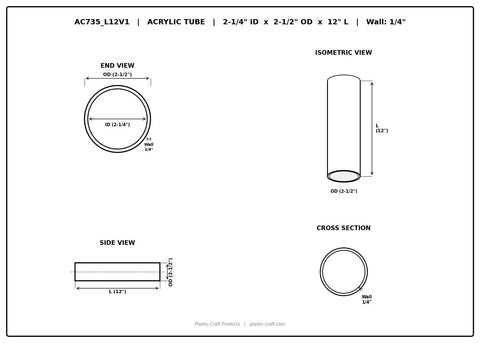 Technical drawing of Clear Acrylic Round Tube 2-1/4 In ID x 2-1/2 In OD x 12 In Length with end, side, isometric views and dimensions.