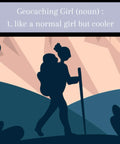Illustration of a girl hiking with a backpack under the text 'Geocaching Girl (noun): like a normal girl but cooler'.