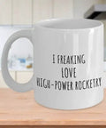 Freakin Love High Power Rocketry Mug Gift Idea for Hobbyists and Fans Funny Quote Coffee Cup 11 Oz White Ceramic