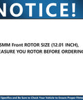 Notice about 305mm front rotor size for Front Brake Kit With 12.01 Inch Rotors And Ceramic Pads For Chevrolet Trailblazer GMC Envoy Buick Rainier.