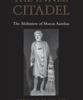 Inner Citadel: Meditations Of Marcus Aurelius Revised Edition With 368 Pages Delivering Practical Stoic Wisdom For Modern Minds And Daily Living Nail The Daily Grind And Find Calm In A Busy World. book cover