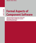 FACS 2013 Proceedings The 10th International Symposium On Formal Aspects Of Component Software Nanchang China October 27 29 2013 Revised Selected Papers book cover