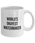 Worlds Okayest Watchmaker Coffee Mug Gift For Horology Fans And Gearheads High Quality Ceramic Cup That Keeps Its Print After Every Wash