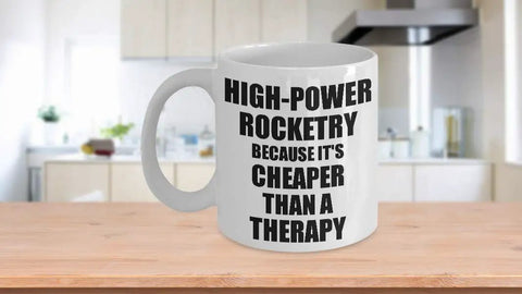 Rocketry Nerd Gift Mug 15 Oz White Ceramic Coffee Cup For High Power Hobbyists With A Funny Cheaper Than Therapy Quote