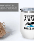 White Wine Tumbler For Boating 12oz There Is A Way Pontoon Boat Lovers Yacht Sailboat Accessories Drinkware On The Water