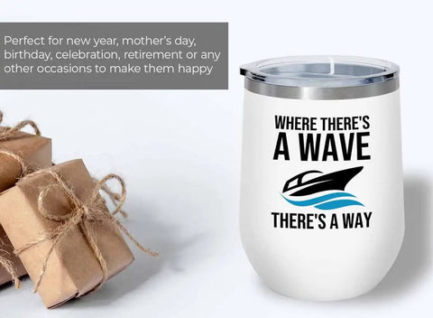 White Wine Tumbler For Boating 12oz There Is A Way Pontoon Boat Lovers Yacht Sailboat Accessories Drinkware On The Water