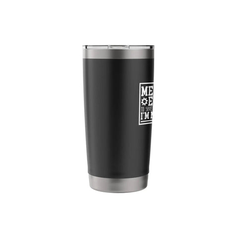 Im A Mechanical Engineer Just Assume Im Never Wrong Stainless Steel Insulated Tumbler With Dual Wall Design, black, close-up
