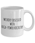 Ridiculously Obsessed With High Power Rocketry Mug For Hobby Fans Addict Quote Funny Coffee Cup 11 Oz White Ceramic Gift