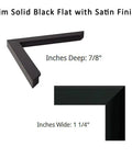 Slim solid black flat frame with satin finish, 7/8 inch deep and 1 1/4 inch wide.
