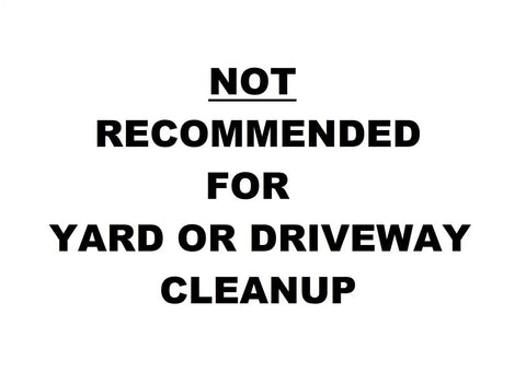 Warning sign stating 'Not Recommended for Yard or Driveway Cleanup' for safety and appropriate usage of tools.