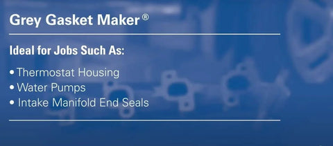Grey Gasket Maker packaging on blue background; lists thermostat housing, water pumps, and intake manifold end seals