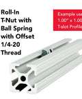 Real Deal Steel Roll In T Nuts With Ball Springs For Aluminum Extrusion Frames Built Tough As A Nail Straight Up Heavy Duty 1/4 20 Fasteners showing roll-in t-nut with offset on aluminum profile.