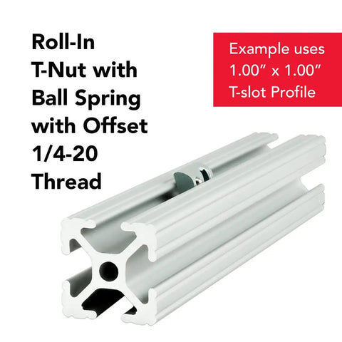 Real Deal Steel Roll In T Nuts With Ball Springs For Aluminum Extrusion Frames Built Tough As A Nail Straight Up Heavy Duty 1/4 20 Fasteners showing roll-in t-nut with offset on aluminum profile.