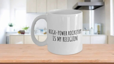 Rocketry Is My Religion Mug For Hobby Lovers Totally Funny Gift Idea Quote Coffee And Tea Cup 11 Oz White Ceramic