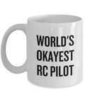 RC Planes Gift For RC Aircraft Lovers Coffee Mug For The Pilot In Training Totally Epic Worlds Okayest RC Pilot Design