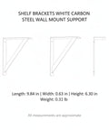 Diagram of Rock-Solid White Carbon Steel Wall Mount Bracket for Floating Shelves, Heavy-Duty L-Shape, dimensions 9.84x0.63x6.30 in.