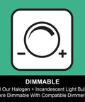 G4 Halogen Bulbs 12 Pack 12V 20W JC T3 Bi Pin Dimmable Warm White 2700K dimmable compatibility icon
