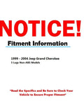 Notice for fitment information on Front Wheel Bearing Hubs Assembly 2 Piece Kit For 1999 2004 Jeep Grand Cherokee 5 Lug Non-ABS models.