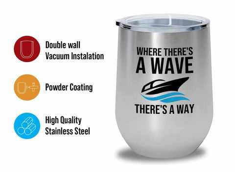 Silver 12oz Boating Wine Tumbler With Insulated Stainless Steel For Pontoon Boats And Yachts Theres A Way Phrase