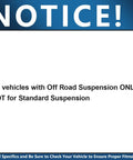 Notice for vehicles with Off Road Suspension only, not for standard suspension. Ensure proper fitment.