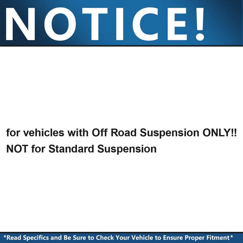 Notice for vehicles with Off Road Suspension only, not for standard suspension. Ensure proper fitment.