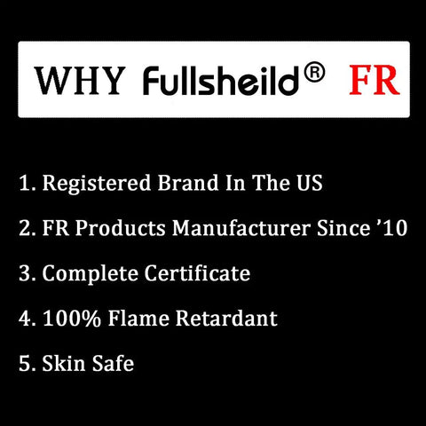 Fullsheild brand benefits: Registered US brand, FR products since 2010, certified, 100% flame retardant, skin safe.