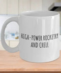 Funny High Power Rocketry Mug For Hobby Nerds And Fans With Zen Quotes A Chill Gag Gift For Coffee Or Tea 11 Oz White Ceramic Cup