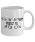 Funny High Power Rocketry Mug For Friends And Hobby Lovers Gift Idea For Coffee And Tea Fans - 11 Oz White Ceramic Cup Printed