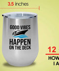 Silver Wine Tumbler 12oz For Deckside Sips On The Pontoon Boat Boating Drinking Accessories For Boat Owners Yacht Sailboat Cruisin Style For Parties On The Water With Friends And Family, featuring "Good Vibes Happen On The Deck" text on silver stainless steel tumbler with lid.