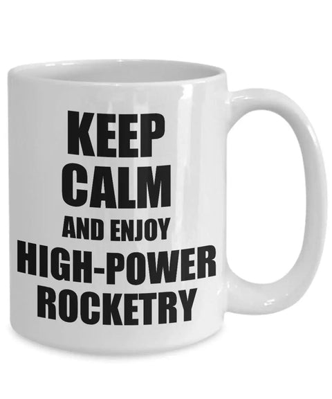 High Power Rocketry Mug For Hobbyists Dope Gift Idea 15 Oz White Ceramic Coffee Tea Cup Dishwasher Safe Microwave Safe Printed On Both Sides
