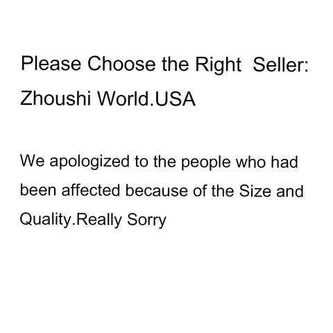 Notice to choose seller Zhoushi World.USA with apology for size and quality issue.