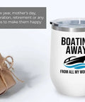 12oz Boating White Wine Tumbler Insulated Drinkware For Pontoon Boats And Yachts with Boating Away graphic