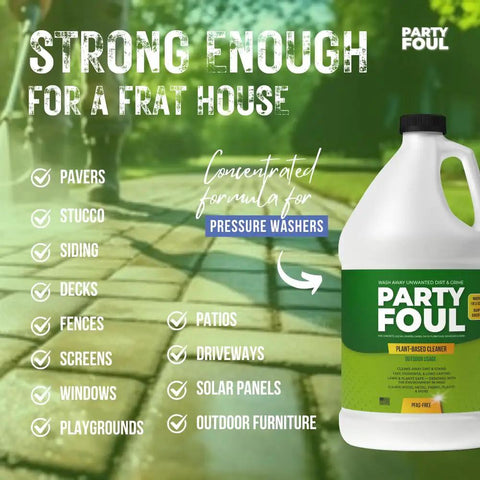 Strong cleaner for pavers decks windows driveways with Party Foul concentrated formula for pressure washers in background