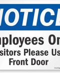 Notice Sign Employees Only Please Use Front Door 7x10 Inch Laminated Vinyl Outdoor Label With Weatherproof Finish No Nonsense Style Aggressive Adhesive Backing Graffiti Cleanable Built To Last Up To Five Years.