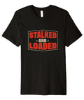 Funny Combine Harvester Operator Tee For Harvest Crew Stalked And Loaded Farm Humor Shirt Premium Comfort Fit Black Tee