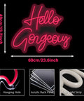 Hello Gorgeous Pink LED Neon Sign For Bedroom And Parties, dimensions 60cm x 49cm, acrylic back pane, hanging hole.