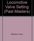 Valve Setting Guide For Steam Locomotives Master Walschaerts Stephenson And Baker Gear Calibrations With Pro Tips book cover placeholder