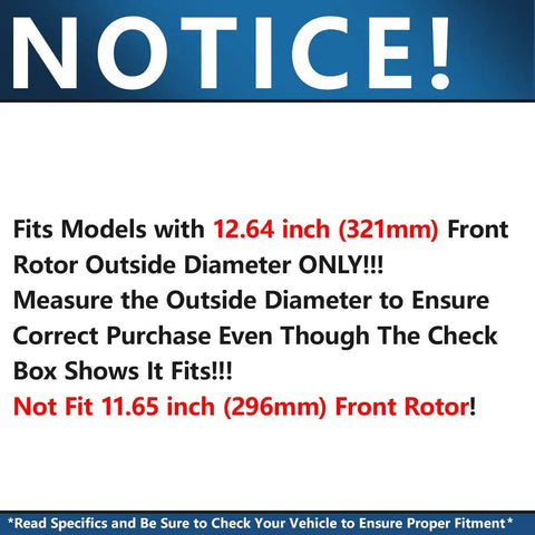 Fit notice for Beefed Up Front Brake Kit with 12.64 inch drilled slotted rotors and ceramic pads for Chevy Impala Malibu Equinox.