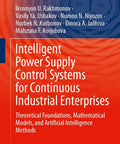 Smart Power Supply Control Systems For Nonstop Industrial Plants: Core Theory, Real World Mathematical Models, And AI Methods For Reliable, High Efficiency Power Management book cover