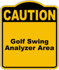 Caution sign reading 'Golf Swing Analyzer Area' in yellow and black aluminum composite, weather resistant, 8.5 by 10 inches.