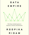 Cover of Information Power Play How Data Shapes How We Organize, Control, and Dominate Everyday Life in a Surveillance Ready Digital World
