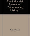 Industrial Revolution History Guide For Curious Readers A Compact Page Turner On Factories Steam Power And The Rise Of Modern Life By Stewart Ross A Used 62-Page Documenting History Reference MustHave Read book cover