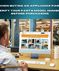 Man viewing appliance parts website reminding to verify model number before purchasing